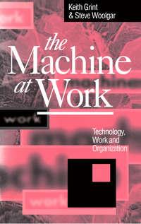 The Machine at Work, Keith  Grint audiobook. ISDN43592811