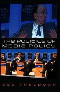 The Politics of Media Policy, Des  Freedman audiobook. ISDN43593003
