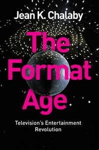 The Format Age - Jean Chalaby