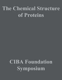 The Chemical Structure of Proteins - CIBA Foundation Symposium
