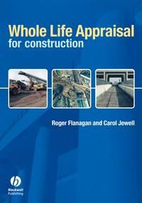 Whole Life Appraisal for Construction - Roger Flanagan