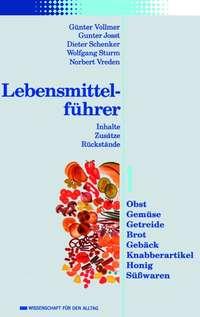 Lebensmittelführer: Inhalte, Zusätze, Rückstände - Dieter Schenker