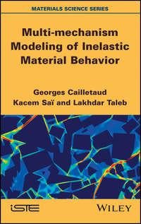 Multi-mechanism Modeling of Inelastic Material Behavior, Georges  Cailletaud аудиокнига. ISDN43593603