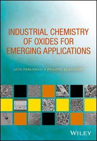 Industrial Chemistry of Oxides for Emerging Applications - Lech Pawlowski