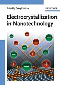 Electrocrystallization in Nanotechnology - Georgi Staikov