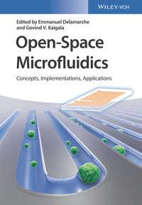Open-Space Microfluidics, Emmanuel  Delamarche audiobook. ISDN43593827