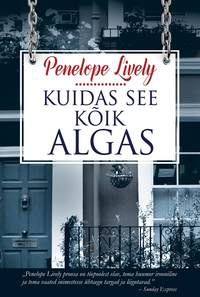 Kuidas see kõik algas - Penelope Lively