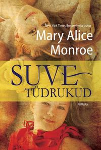 Suvetüdrukud - Mary Alice Monroe