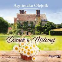 Dworek w Miłosnej - Agnieszka Olejnik