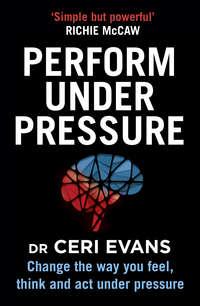 Performance Under Pressure - Ceri Evans
