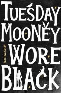 Tuesday Mooney Wore Black, Kate  Racculia аудиокнига. ISDN44919045