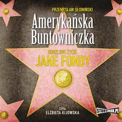 Amerykańska buntowniczka. Burzliwe życie Jane Fondy - Przemysław Słowiński