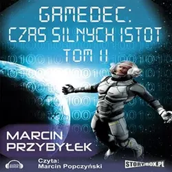 Gamedec. Część 4.2. Czas silnych istot. Tom 2 - Marcin Sergiusz Przybyłek