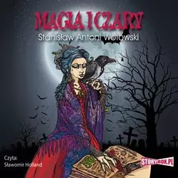 Magia i czary - Stanisław Antoni Wotowski