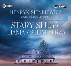 Stary sługa. Hania. Selim Mirza - Генрик Сенкевич