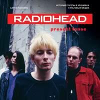 Radiohead. Present Tense. История группы в хрониках культовых медиа, аудиокнига Барен Хоскинс. ISDN46773306