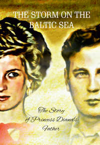 The Storm on the Baltic Sea: The Story of Princess Diana’s Father - Tuuli Säde