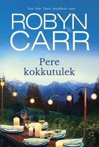 Pere kokkutulek. Kolmas raamat - Robyn Carr