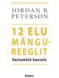 12 elu mängureeglit. Vastumürk kaosele - Jordan Peterson