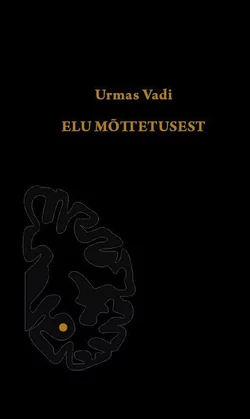 Elu mõttetusest - Urmas Vadi