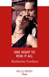 One Night To Risk It All, Katherine Garbera аудиокнига. ISDN48651222