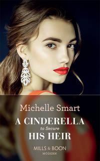 A Cinderella To Secure His Heir, Мишель Смарт audiobook. ISDN48651374