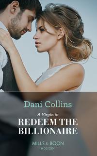 A Virgin To Redeem The Billionaire, Dani  Collins audiobook. ISDN48651494