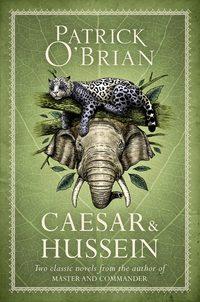 Caesar & Hussein: Two Classic Novels from the Author of MASTER AND COMMANDER,  audiobook. ISDN48651782