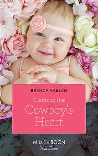 Claiming The Cowboy′s Heart, Brenda  Harlen аудиокнига. ISDN48651854