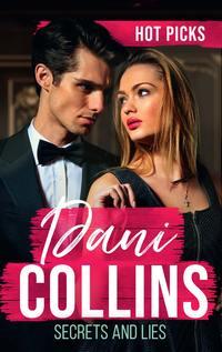 Hot Picks: Secrets And Lies: His Mistress with Two Secrets (The Sauveterre Siblings) / More than a Convenient Marriage? / A Debt Paid in Passion - Dani Collins