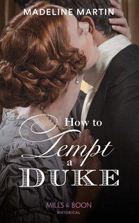 How To Tempt A Duke, Madeline  Martin аудиокнига. ISDN48652230