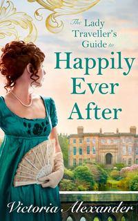 Lady Traveller′s Guide To Happily Ever After - Victoria Alexander