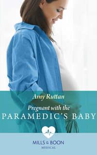 Pregnant With The Paramedic′s Baby, Amy  Ruttan аудиокнига. ISDN48652790