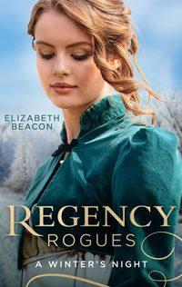 Regency Rogues: A Winter′s Night: The Winterley Scandal / The Governess Heiress, Elizabeth  Beacon аудиокнига. ISDN48652822