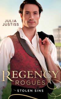 Regency Rogues: Stolen Sins: Forbidden Nights with the Viscount (Hadley′s Hellions) / Stolen Encounters with the Duchess (Hadley′s Hellions), Julia Justiss аудиокнига. ISDN48652854