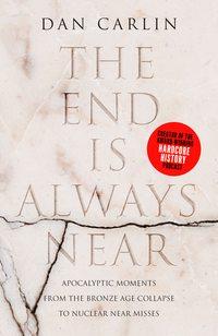 The End is Always Near: Apocalyptic Moments from the Bronze Age Collapse to Nuclear Near Misses,  książka audio. ISDN48653414