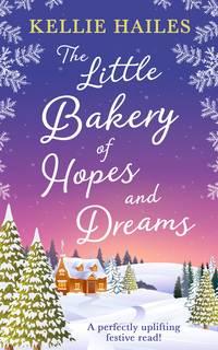 The Little Bakery of Hopes and Dreams - Kellie Hailes