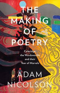 The Making of Poetry: Coleridge, the Wordsworths and Their Year of Marvels, Adam  Nicolson audiobook. ISDN48653662