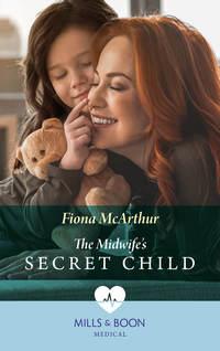 The Midwifes Secret Child - Fiona McArthur