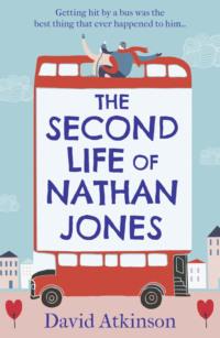 The Second Life of Nathan Jones: A laugh out loud, OMG! romcom that you won’t be able to put down!, David  Atkinson аудиокнига. ISDN48653886