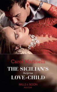 The Sicilian′s Surprise Love-Child - Carol Marinelli