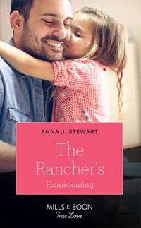 The Rancher′s Homecoming - Anna Stewart