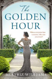 The Golden Hour, Beatriz  Williams audiobook. ISDN48656918