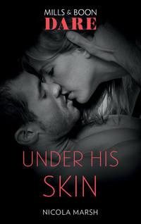 Under His Skin, Nicola Marsh аудиокнига. ISDN48657334