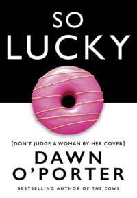 So Lucky - Dawn O’Porter