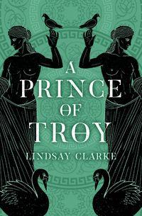 A Prince of Troy - Lindsay Clarke