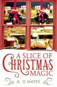 A Slice of Christmas Magic - A. Mayes