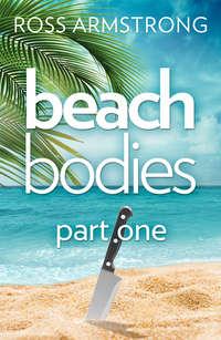 Beach Bodies: Part One, Ross  Armstrong audiobook. ISDN48661262