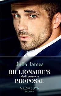 Billionaire′s Mediterranean Proposal - Julia James