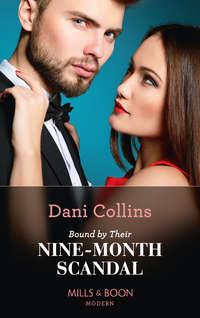 Bound By Their Nine-Month Scandal - Dani Collins